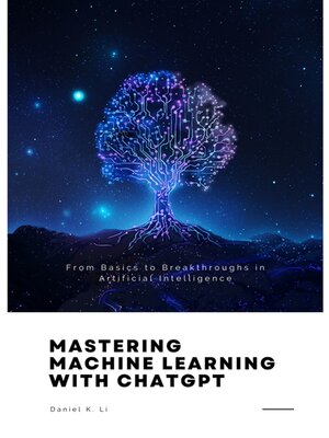 cover image of Mastering Machine Learning with ChatGPT